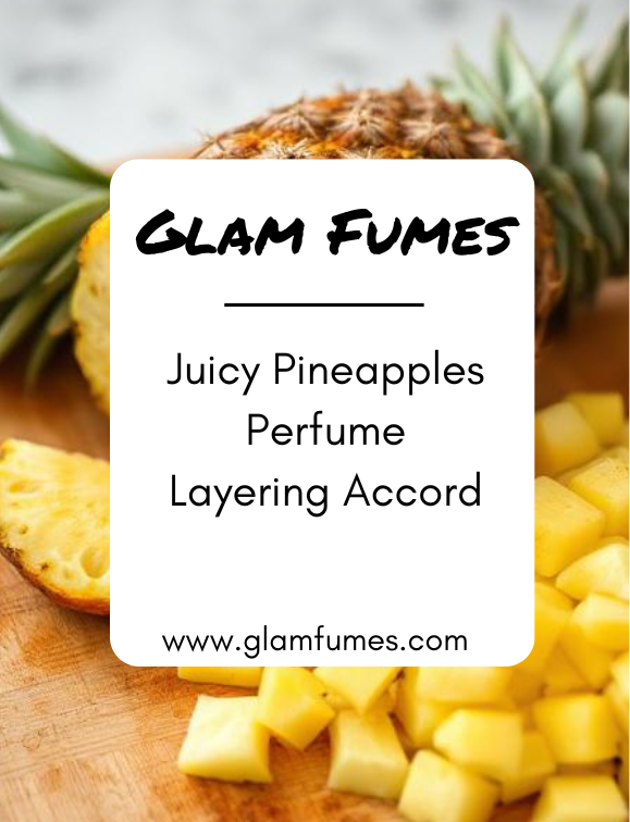 Juicy Pineapples Perfume Layering Accord
