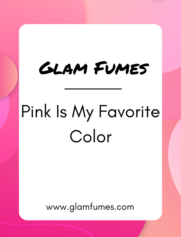 A rectangular card with the text 'Glam Fumes' and 'Pink is My Favorite Color' perfume and body oil on a pink and white background with decorative elements.